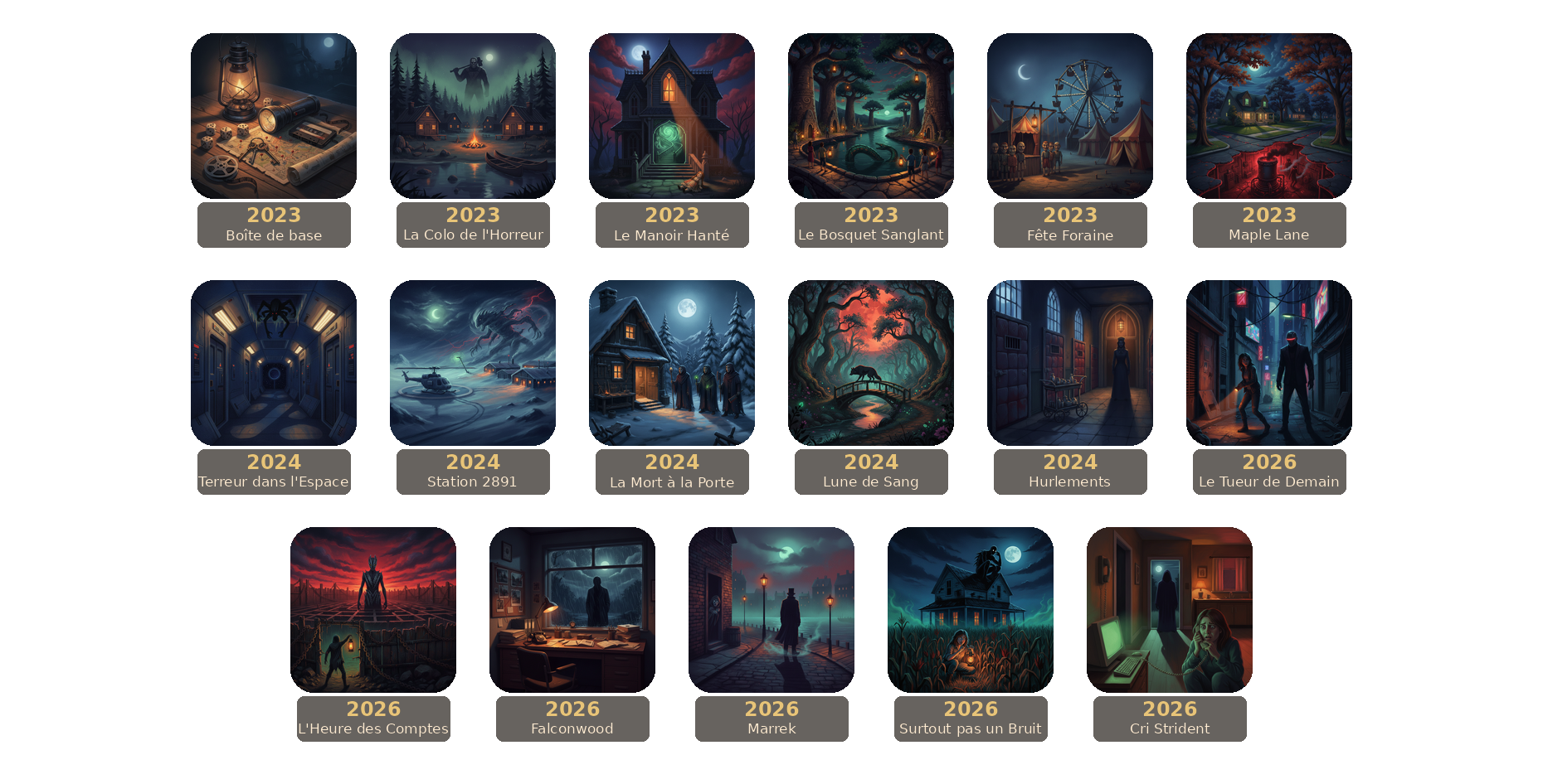 Frise des sorties Final Girl en VF. 2023 Boîte de base, La Colo de l’Horreur, Le Manoir Hanté, Le Bosquet Sanglant, Massacre à la Fête Foraine, Cauchemar sur Maple Lane. 2024 Terreur dans l’Espace, La Station 2891 ne répond plus, La Mort est à la Porte, Lune de Sang, Hurlements dans les Ténèbres. 2026 Saison 3 : Le Tueur de Demain, L’Heure des Comptes, Les Dossiers de Falconwood, Les Meurtres de Marrek, Surtout pas un Bruit, Cri Strident.